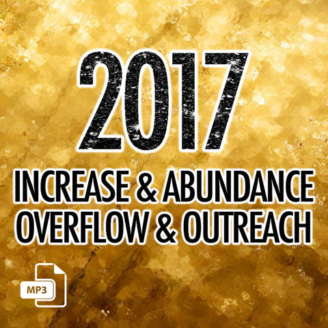2017 - Increase & Abundance, Overflow & Outreach Part 3 - 1/15/16