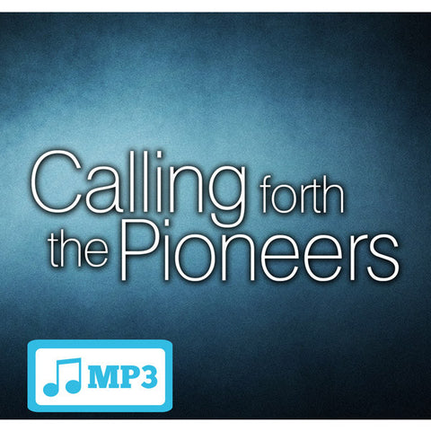 Calling Forth the Pioneers - 07/22/15