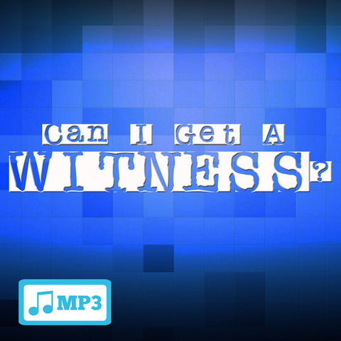Can I Get A Witness?  - 10/18/15
