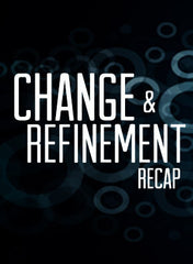 Change & Refinement Recap - Sermon Series