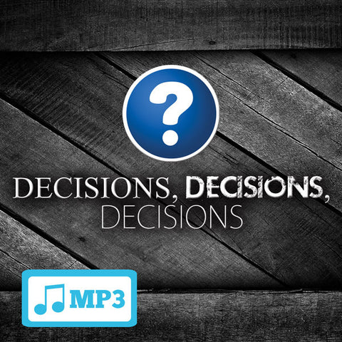 Decisions, Decisions, Decisions Pt. 7 - 4/22/15