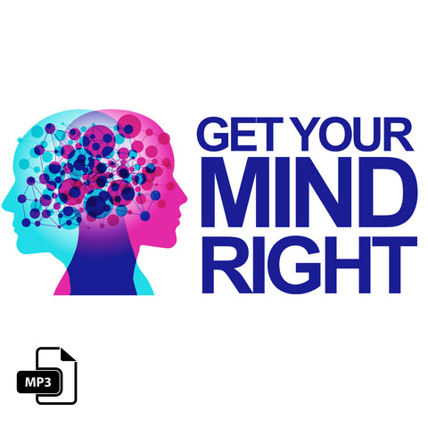 Get Your Mind Right Part 2- 12/6/17