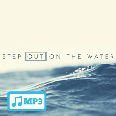 Step Out On The Water - 4/29/15