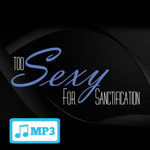 Too Sexy for Sanctification - 6/7/15