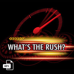 What's The Rush? - 5/10/17