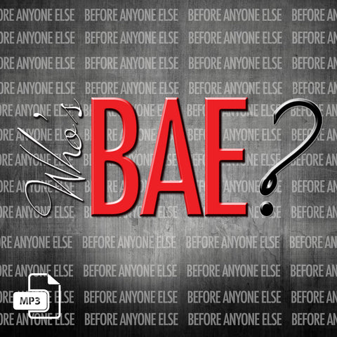 Who's BAE? Part 3 - 12/17/17