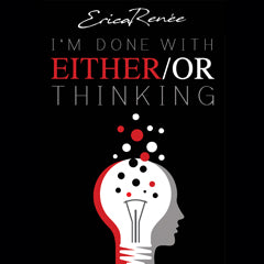 I'm Done With Either Or Thinking - MP3 Series