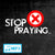 Stop Praying Part 3 - 1/28/15